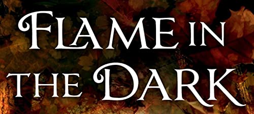 Flame in the Dark: A Soulwood Novel: 3