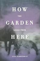 How the Garden Looks from Here 097548432X Book Cover