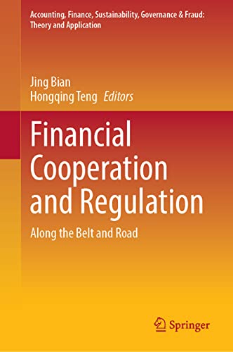 Financial Cooperation and Regulation: Along the Belt and Road (Accounting, Finance, Sustainability, Governance & Fraud: Theory and Application)