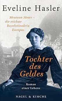 Tochter des Geldes: Mentona Moser - die reichste Revolutionärin Europas