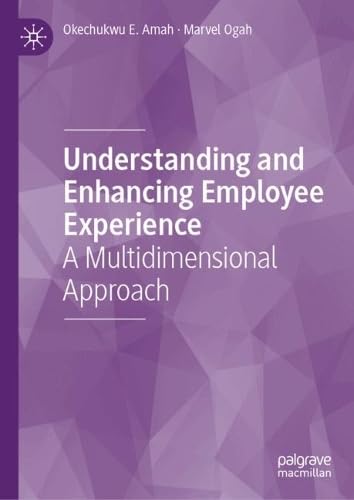 Multidimensional Employee Understanding and Enhancing Employee Experience: A Multidimensional ...