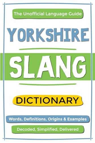 Yorkshire Slang Dictionary: Words, Definitions, Origins & Ex