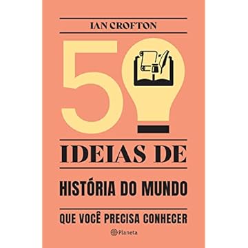Capa do livro 50 ideias de história do mundo que você precisa conhecer: Conceitos importantes de história do mundo de forma rápida e fácil IAN CROFTON
