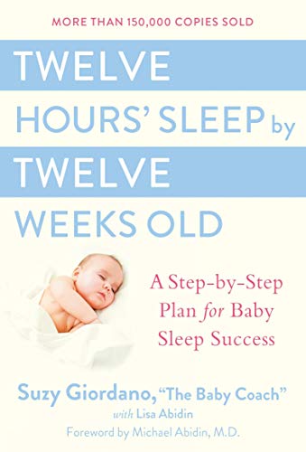 [Suzy Giordano] Twelve Hours' Sleep by Twelve Weeks Old: A Step-by-Step Plan for Baby Sleep Success Hardcoverã€2006ã€‘ by Suzy Giordano