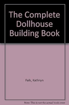 Hardcover The Complete Dollhouse Building Book