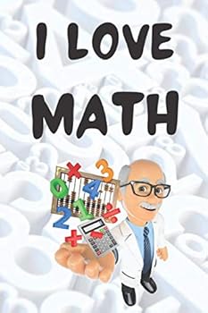 Paperback I LOVE MATH: I Love Math Notebook,Composition Notebook, Journal, Organizer, Diary,Gifts for Math Lovers,Teachers and Mathematicians :( 6'' x 9'') 120 ... gift idea for Math lovers and Math teachers. Book