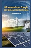 Mit erneuerbarer Energie den Klimawandel bekämpfen