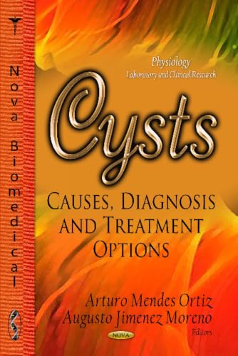Cysts: Causes, Diagnosis and Treatment Options (Physiology - Laboratory and Clinical Research)