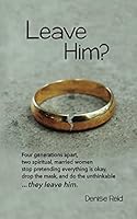 Leave Him? 0692123431 Book Cover