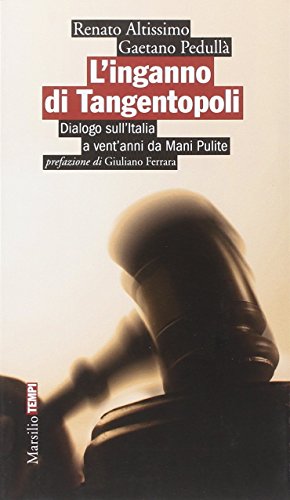 L'inganno di Tangentopoli. Dialogo sull'Italia a vent'anni da Mani pulite L'inganno di Tangentopoli. Dialogo sull'Italia a vent'anni da Mani pulite