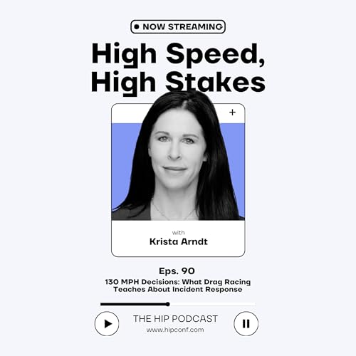 130 MPH Decisions: What Drag Racing Teaches About Incident Response with Krista Arndt, Associate CISO at SLUHN