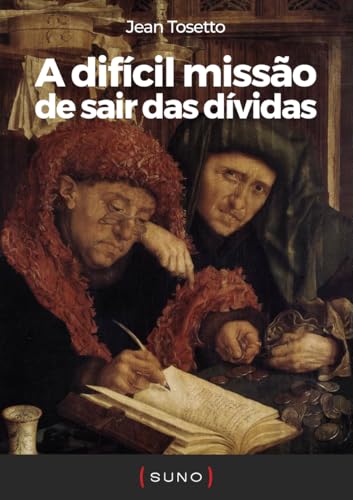A difícil missão de sair das dívidas (Coleção Suno E-books Curtos...
