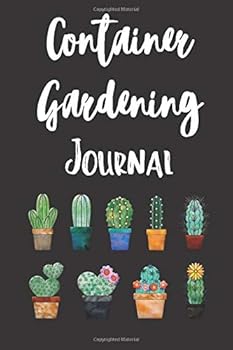 Paperback Container Gardening Journal: A Vegetable, Flower, House Plant and Seed Journal, Planner, and Organizer Notebook Book