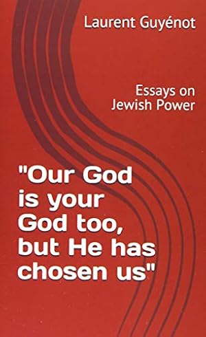 "Our God is Your God Too, But He Has Chosen Us": Essays on Jewish Power
