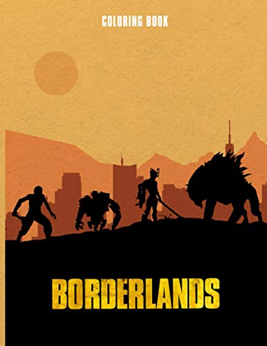  Borderlands Coloring Book: If you\'re a fan of Borderlands, you need to buy this coloring book with amazing coloring pages