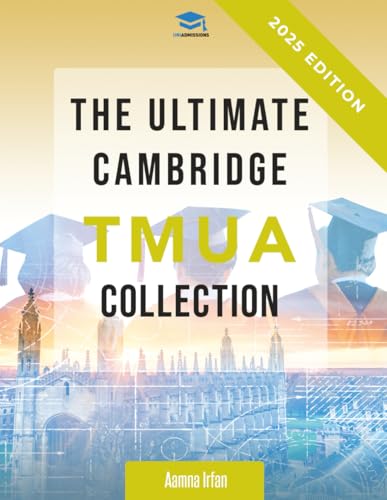 The Ultimate Cambridge TMUA Collection: Complete syllabus guide, practice questions, mock papers, and past paper solutions to help you master the Cambridge TMUA