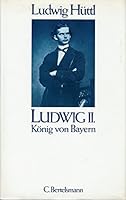 Ludwig II., Konig von Bayern: Eine Biographie 3570058719 Book Cover