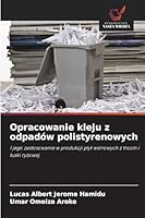 Opracowanie kleju z odpadów polistyrenowych 6209253253 Book Cover