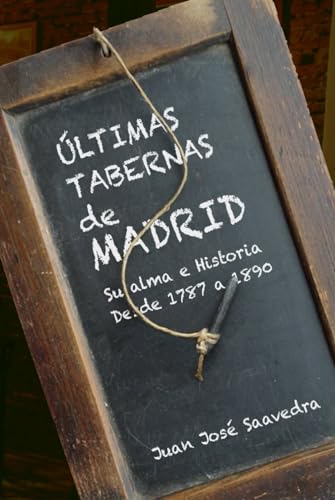 LTIMAS TABERNAS DE MADRID Su alma e historia (1787-1890)(�X�y�C�����)