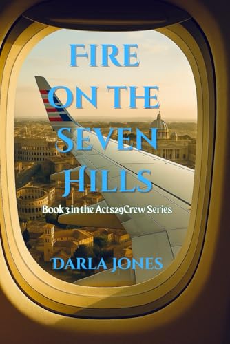 Fire on the Seven Hills: Book 3 in the Acts29Crew Series