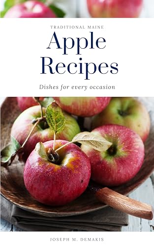 Traditional Maine Apple Recipes: Dishes For Every Occasion