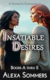 Insatiable Desires: Books - A thru E (Alexa Sommers Collections)