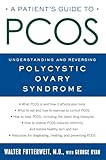 A Patient's Guide to PCOS: Understanding--and Reversing--Polycystic Ovary Syndrome