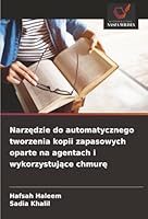 Narzedzie do automatycznego tworzenia kopii zapasowych oparte na agentach i wykorzystujace chmure (Polish Edition) 620782718X Book Cover