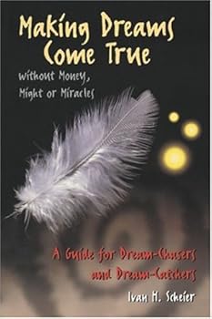 Paperback Making Dreams Come True without Money, Might or Miracles: A Guide for Dream-Chasers and Dream-Catchers Book