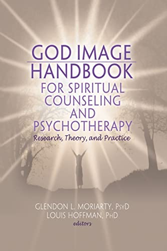 God Image Handbook for Spiritual Counseling and Psychotherapy (Monographic Separates from the Journal of Spirituality in Mental Health)