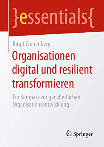 Organisationen digital und resilient transformieren: Ein Kompass zur ganzheitlichen Organisationsentwicklung