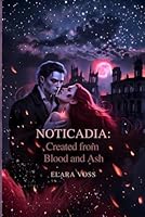 Nocticadia: Created from Blood and Ash: Forbidden Love Between Hunter and Vampire: Paranormal Vampire Romance B0G12VT7WH Book Cover