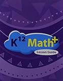 K12 MATH+ LESSON GUIDE 2011 EDITION