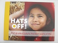 Hats off! First Graders Salute the Best Parts of Life 1935391275 Book Cover