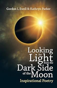 Paperback Looking for Light from the Dark Side of the Moon: Inspirational Poetry Book