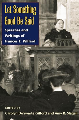 Let Something Good Be Said: Speeches and Writings of Frances