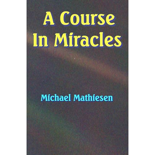 A Course In Miracles Audiolibro Por Michael Mathiesen arte de portada