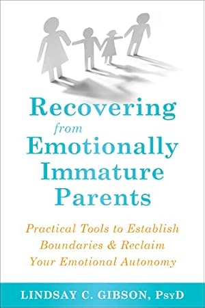 Book cover Recovering from Emotionally Immature Parents: Practical Tools to Establish Boundaries and Reclaim Your Emotional Autonomy