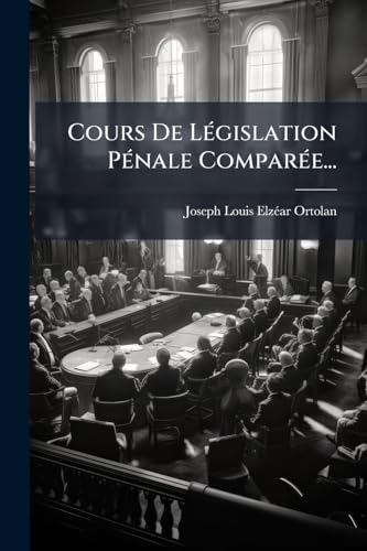Cours De Législation Pénale Comparée... (French Edition)