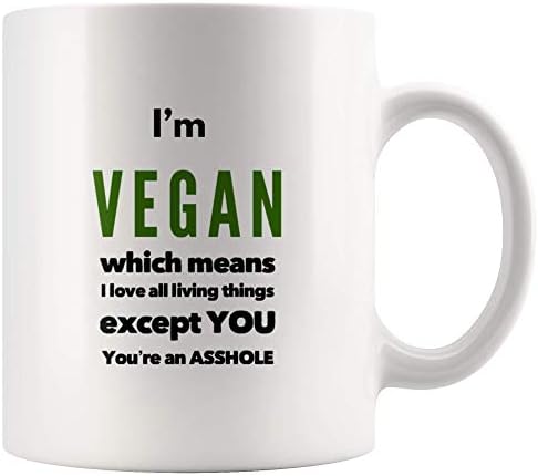 PanvolaI'm Vegan Which Means I Love All Living Things Except You You're An Asshole Sarcastic Vegan Gift For Vegetarian Lover Coffee Mug 11 oz