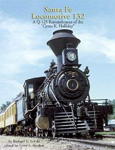 Santa Fe Locomotive 132: A Q125 Remembrance of the "Cyrus K. Holliday"