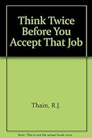 Think twice before you accept that job 0870948989 Book Cover