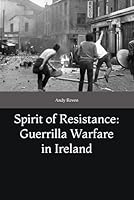 Spirit of Resistance: Guerrilla Warfare in Ireland B0F6DGRCCM Book Cover