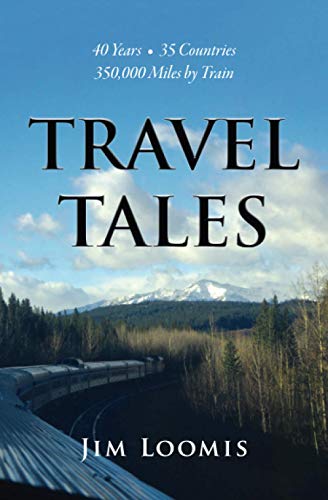 Travel Tales: 40 Years, 35 Countries, 350,000 Miles by Train