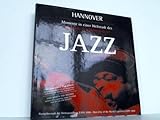Hannover - Momente in einer Weltstadt des Jazz. Die Welt des Jazz zu Gast in Hannover. Dt. /Engl. - Jean Cocteau 