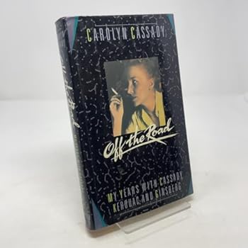 Hardcover Off the Road: My Years With Cassady, Kerouac, and Ginsberg Book