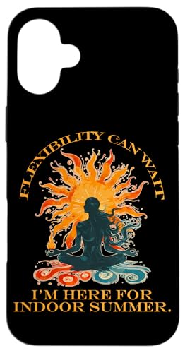 FLEXIBILITY CAN WAIT I'M HERE FOR INDOOR SUMMER �X�}�z�P�[�X iPhone 16 Plus �p