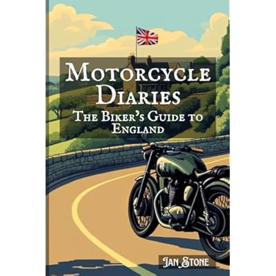 Motorcycle Diaries: The Biker&rsquo;s Guide to England