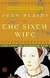 The Sixth Wife: The Wives of Henry VIII