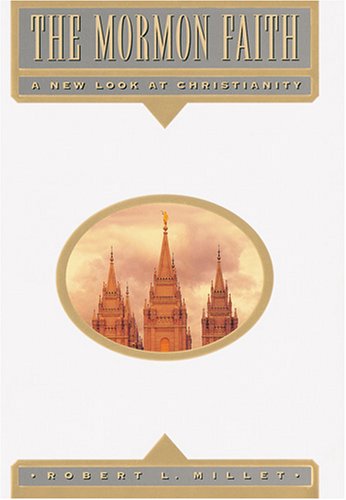 The Mormon Faith (A New Look at Christianity) 1570087938 Book Cover